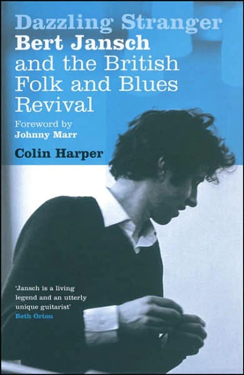 Dazzling Stranger: Bert Jansch and the British Folk Blues Revival