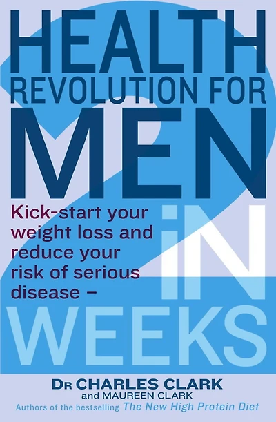Health Revolution For Men: Kick-start your weight loss and reduce risk of serious disease - 2 weeks