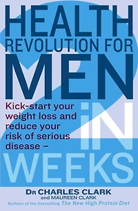 Health Revolution For Men: Kick-start your weight loss and reduce risk of serious disease - 2 weeks