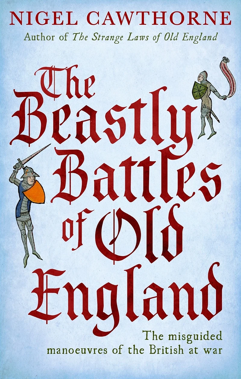 the Beastly Battles of Old England: misguided manoeuvres British at war