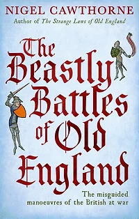 the Beastly Battles of Old England: misguided manoeuvres British at war