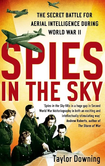 Spies The Sky: Secret Battle for Aerial Intelligence during World War II