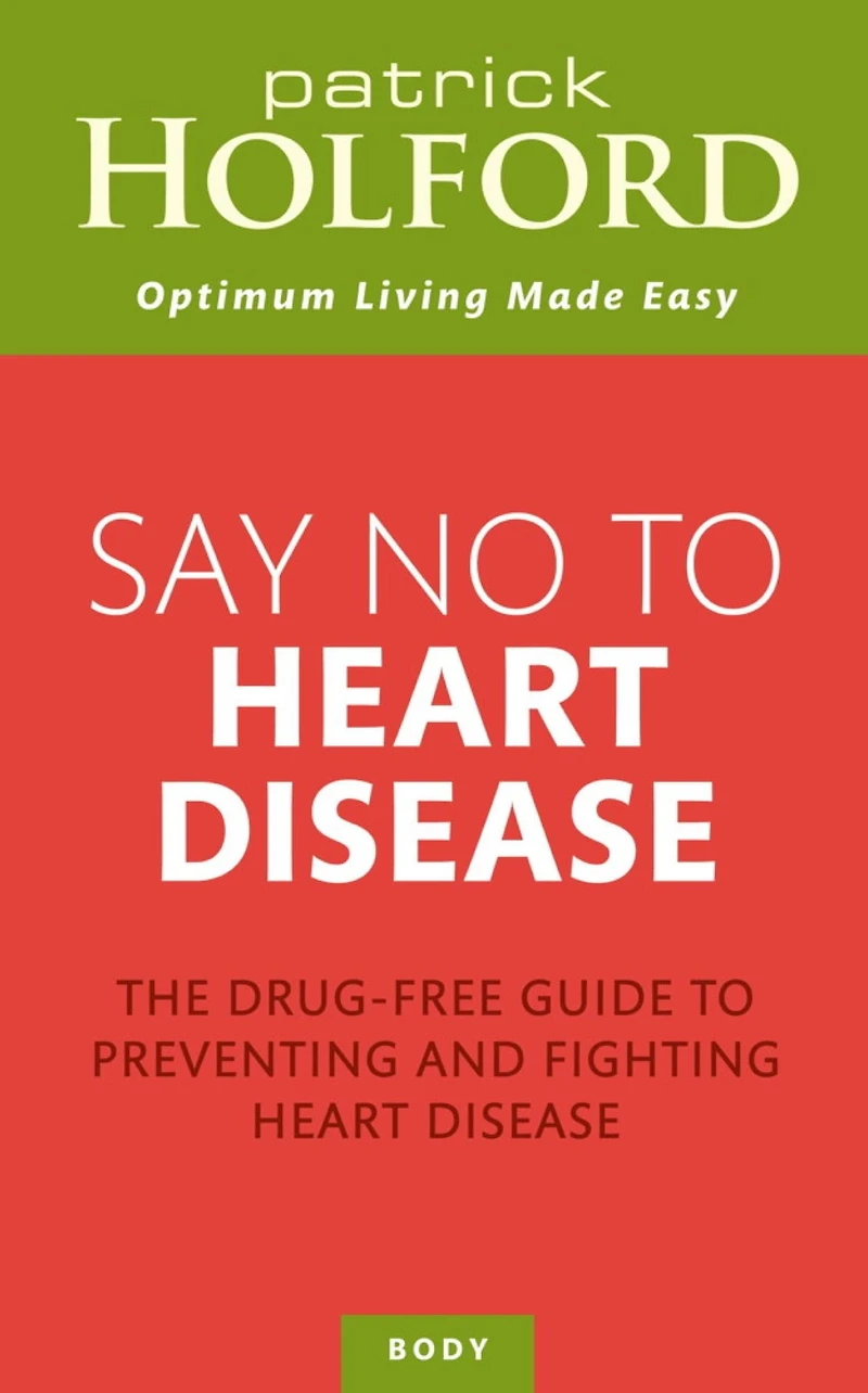 Say No to Heart Disease: The Drug-Free Guide Preventing and Fighting Disease
