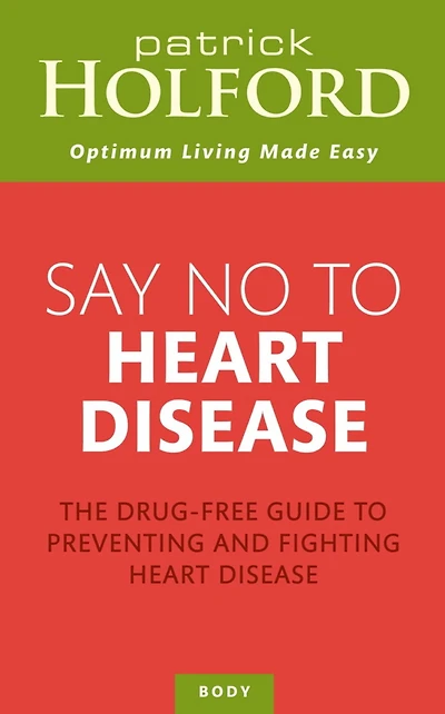Say No to Heart Disease: The Drug-Free Guide Preventing and Fighting Disease