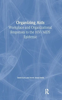 Organizing Aids: Workplace and Organizational Responses to the HIV/AIDS Epidemic