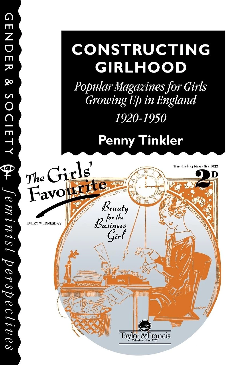 Constructing Girlhood: Popular Magazines For Girls Growing Up England, 1920-1950