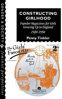 Constructing Girlhood: Popular Magazines For Girls Growing Up England, 1920-1950