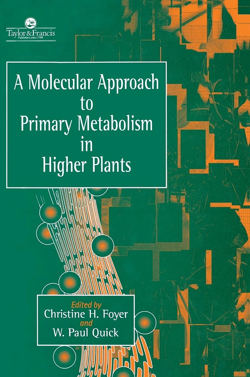 A Molecular Approach To Primary Metabolism Higher Plants