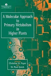 A Molecular Approach To Primary Metabolism Higher Plants