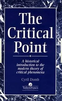 The Critical Point: A Historical Introduction To Modern Theory Of Phenomena