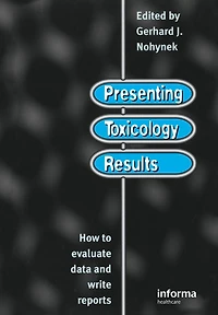 Presenting Toxicology Results: How to Evaluate Data and Write Reports