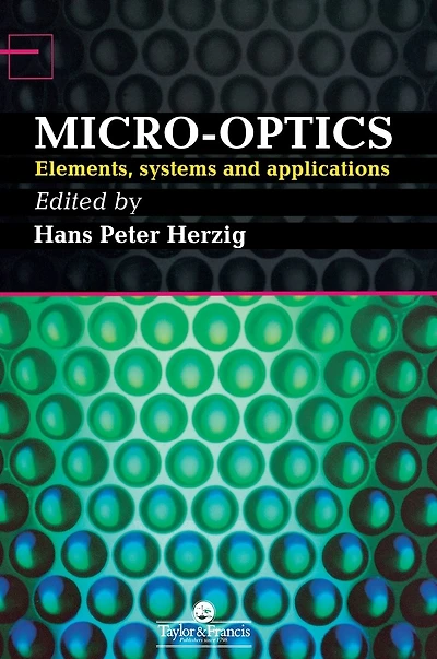 Micro-Optics: Elements, Systems And Applications