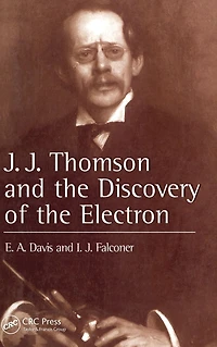 J.J. Thompson And The Discovery Of Electron