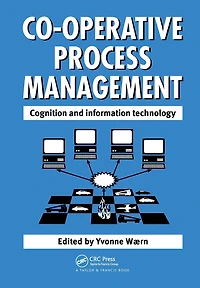 Cooperative Process Management: Cognition And Information Technology: Technology