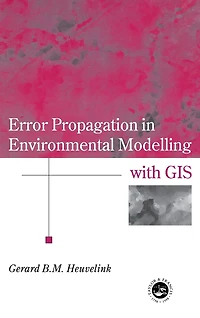 Error Propagation Environmental Modelling with GIS