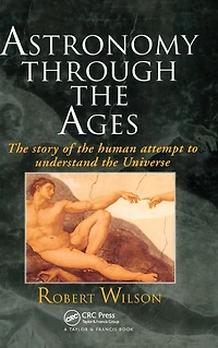 Astronomy Through The Ages: Story Of Human Attempt To Understand Universe