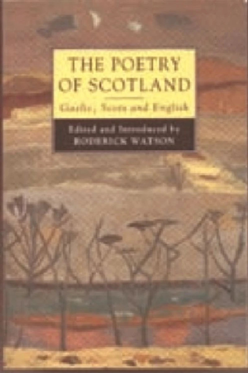 The Poetry of Scotland: Gaelic, Scots & English 1380-1980