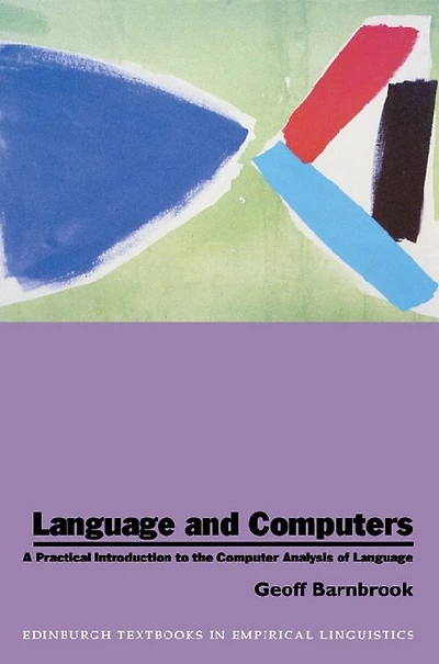 Language and Computers: A Practical Introduction to the Computer Analysis of Language