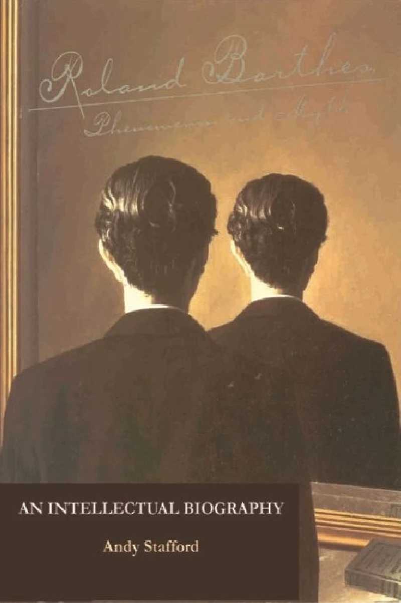Roland Barthes, Phenomenon and Myth: An Intellectual Biography