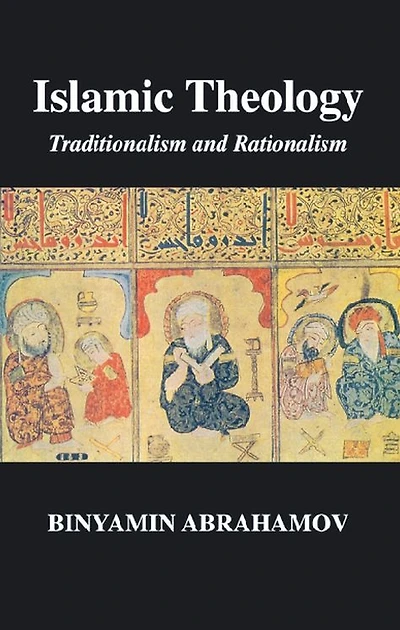 Islamic Theology: Traditionalism and Rationalism