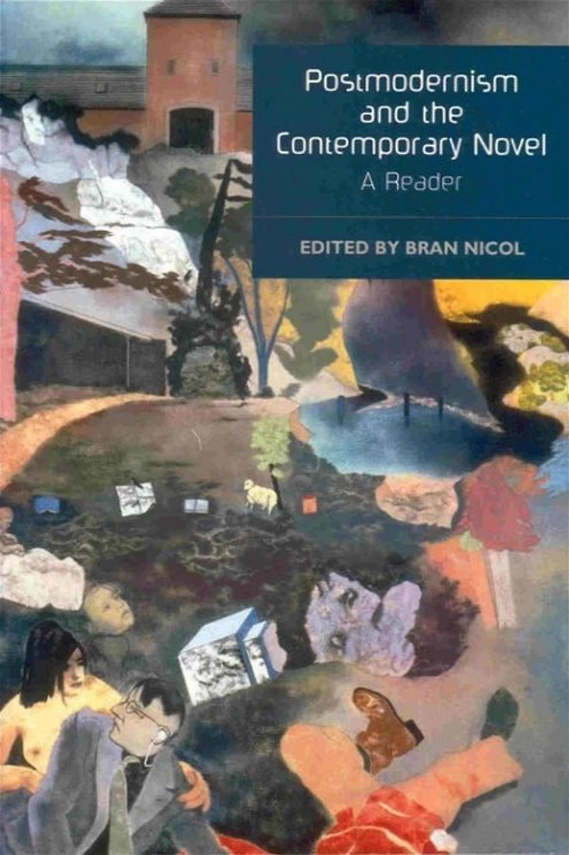 Postmodernism and the Contemporary Novel: A Reader