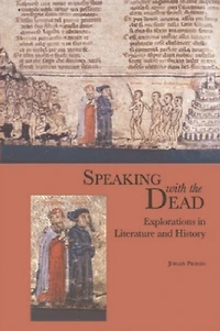 Speaking With the Dead: Explorations in Literature and History
