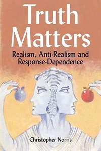 Truth Matters: Realism, Anti-Realism and Response-Dependence