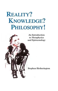 Reality? Knowledge? Philosophy!: An Introduction to Metaphysics and Epistemology