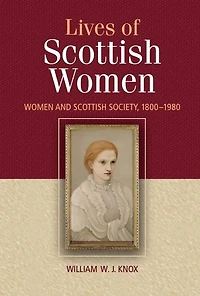 The Lives of Scottish Women: Women and Society 1800-1980