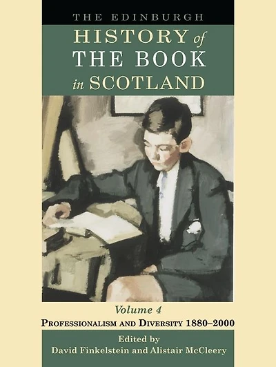 The Edinburgh History of the Book in Scotland, Volume 4: Professionalism and Diversity 1880-2000