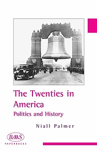 The Twenties in America: Politics and History