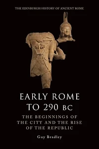 Early Rome to 290 BC: the Beginnings of City and Rise Republic