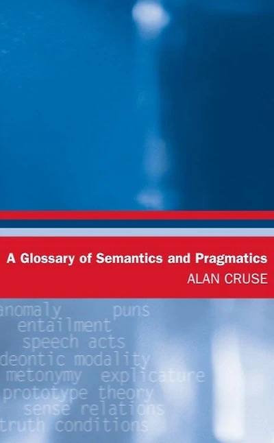 A Glossary of Semantics and Pragmatics