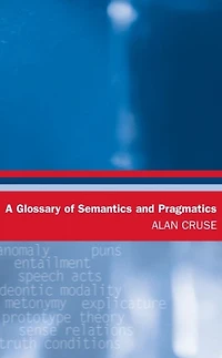 A Glossary of Semantics and Pragmatics
