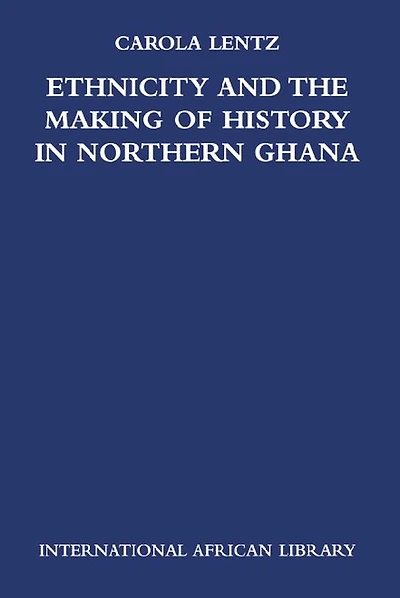 Ethnicity and the Making of History in Northern Ghana