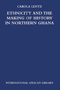 Ethnicity and the Making of History in Northern Ghana