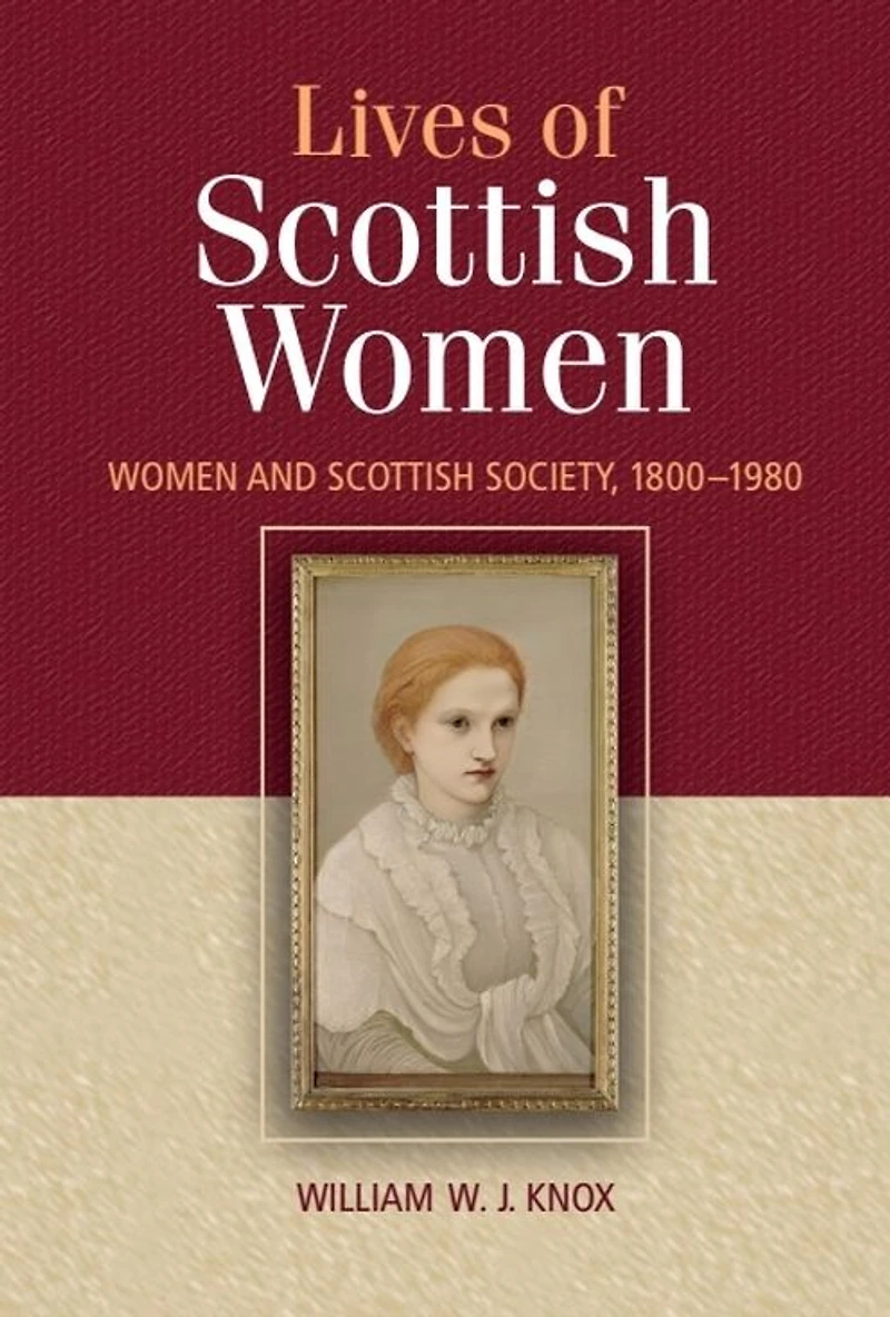 The Lives of Scottish Women: Women and Society 1800-1980