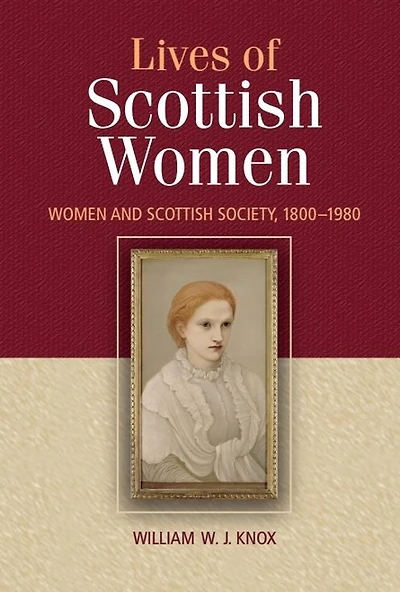 The Lives of Scottish Women: Women and Society 1800-1980