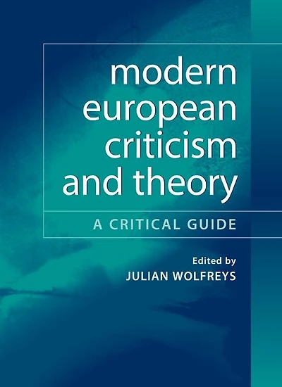 Modern European Criticism and Theory: A Critical Guide