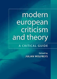 Modern European Criticism and Theory: A Critical Guide
