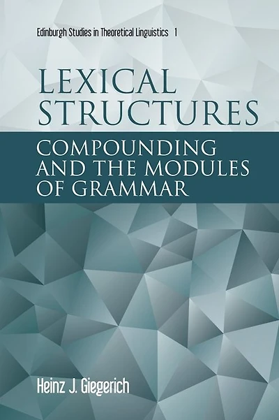 Lexical Structures: Compounding and the Modules of Grammar