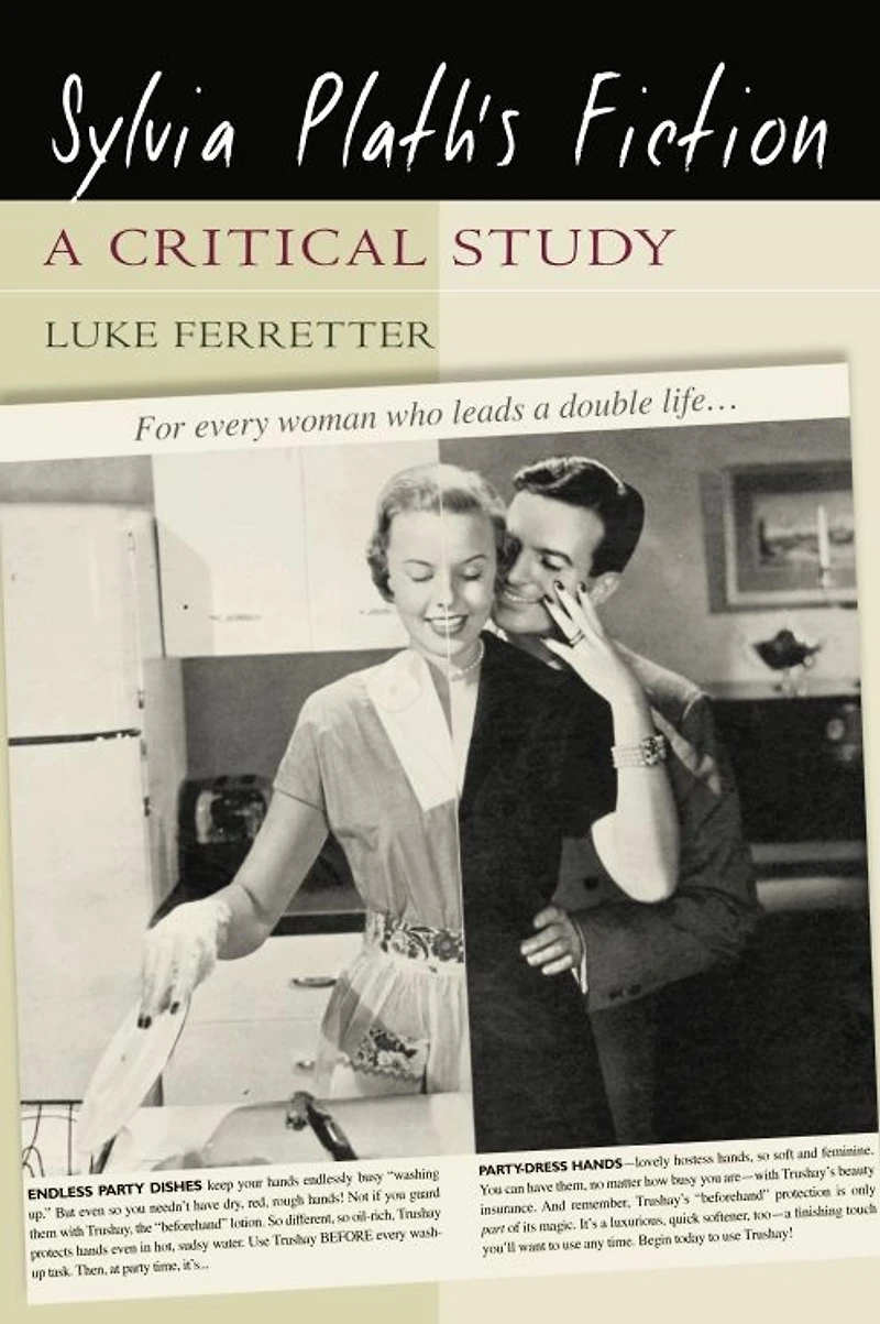Sylvia Plath's Fiction: A Critical Study