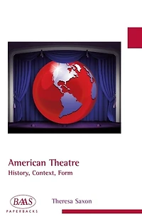 American Theatre: History, Context, Form