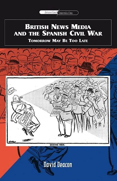 British News Media and the Spanish Civil War: Tomorrow May Be Too Late