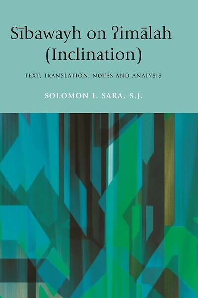 Sibawayh on ?imalah (Inclination): Text, Translation, Notes and Analysis