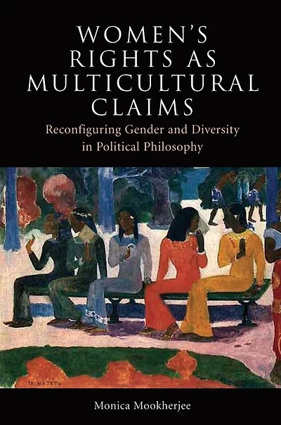 Women's Rights as Multicultural Claims: Reconfiguring Gender and Diversity Political Philosophy