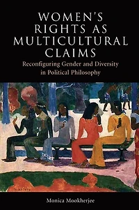 Women's Rights as Multicultural Claims: Reconfiguring Gender and Diversity Political Philosophy