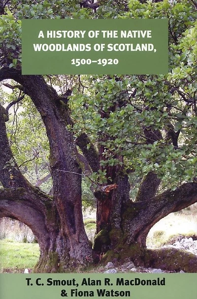 A History of the Native Woodlands of Scotland, 1500-1920