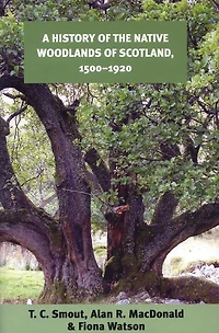 A History of the Native Woodlands of Scotland, 1500-1920