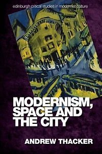 Modernism, Space and the City: Outsiders Affect Paris, Vienna, Berlin, London